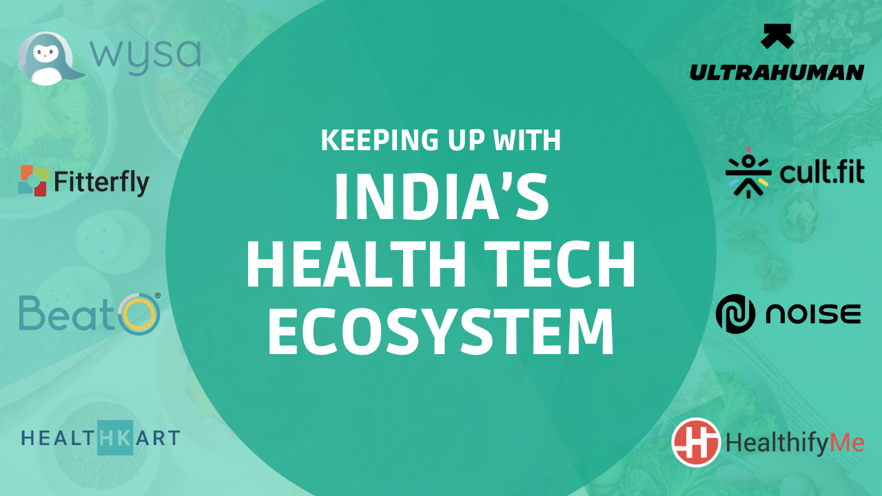 Keeping up with India's Health Tech ecosystem